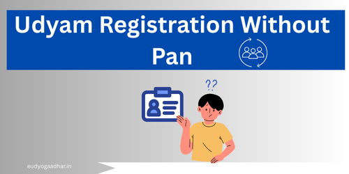Udyam Registration Without Pan
