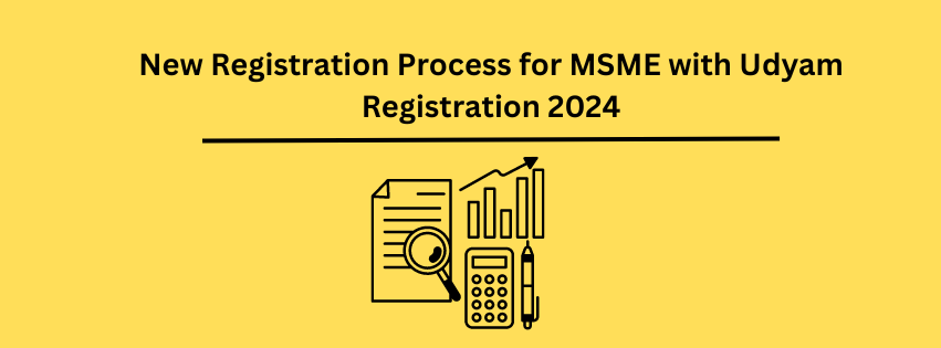 New Registration Process for MSME with Udyam Registration-2024.