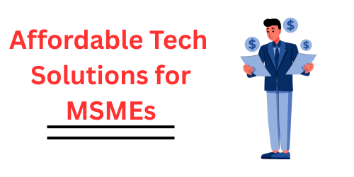 Affordable Tech Solutions for MSMEs